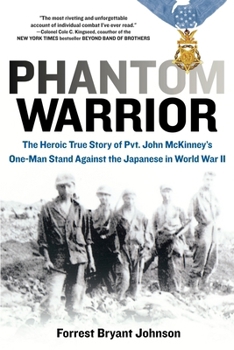 Paperback Phantom Warrior: The Heroic True Story of Private John McKinney's One-Man Stand Against Thejapanese in World War II Book