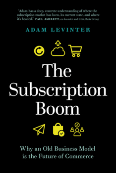 Hardcover The Subscription Boom: Why an Old Business Model Is the Future of Commerce Book