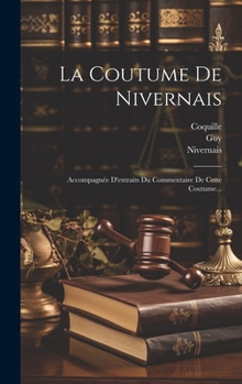 Hardcover La Coutume De Nivernais: Accompagnée D'extraits Du Commentaire De Cette Coutume... [French] Book