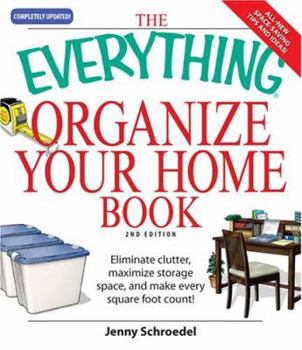 Paperback The Everything Organize Your Home Book: Eliminate Clutter, Set Up Your Home Office, and Utilize Space in Your Home Book