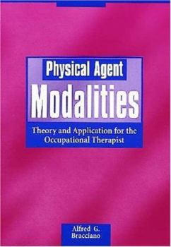 Paperback Physical Agent Modalities: Theory and Application for the Occupational Therapist Book