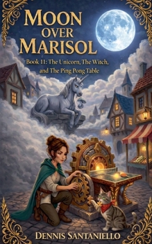 The Unicorn, The Witch, And The Ping Pong Table (Moon Over Marisol)