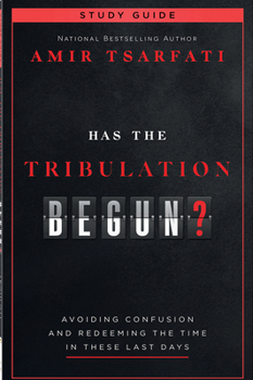 Paperback Has the Tribulation Begun? Study Guide: Avoiding Confusion and Redeeming the Time in These Last Days Book