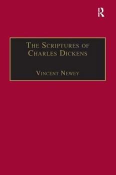 The Scriptures of Charles Dickens: Novels of Ideology, Novels of the Self (The Nineteenth Century Series)