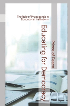 Educating for Democracy: The Role of Propaganda in Educational Institutions