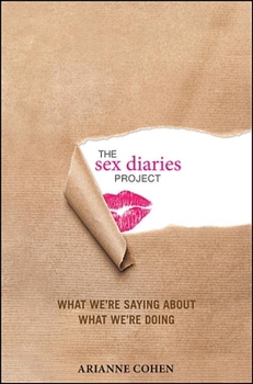 Hardcover The Sex Diaries Project: What We're Saying about What We're Doing Book