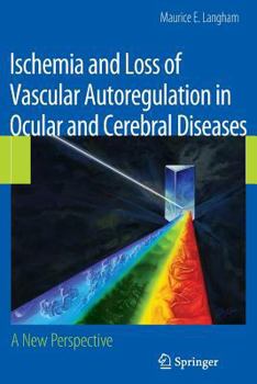 Paperback Ischemia and Loss of Vascular Autoregulation in Ocular and Cerebral Diseases: A New Perspective Book