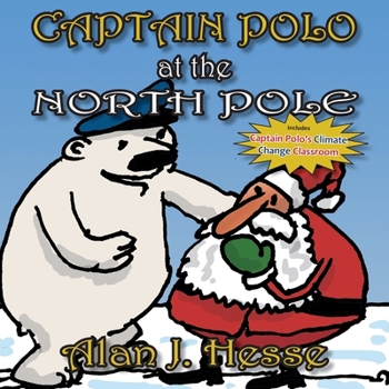 Paperback Captain Polo at the North Pole: A children's picture book about Christmas... with a very important message! For ages 6 to 9 [Large Print] Book