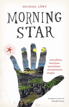 Paperback Morning Star: Surrealism, Marxism, Anarchism, Situationism, Utopia Book