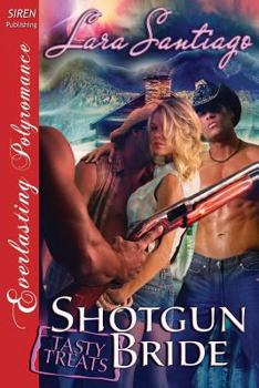 Paperback Shotgun Bride [Tasty Treats 12] (Siren Publishing Everlasting Polyromance) Book
