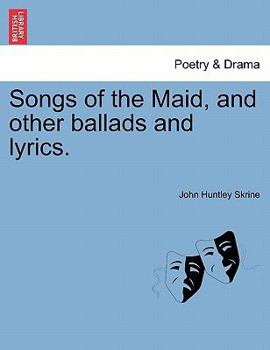 Paperback Songs of the Maid, and Other Ballads and Lyrics. Book