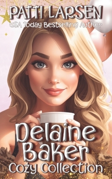 Delaine Baker Cozy Collection (Delaine Baker Cozy Mysteries)