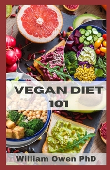 Paperback Vegan Diet 101: Ready-to-Go Meals and Snacks for Healthy Plant-Based Eating With Amazing Recipes . Book