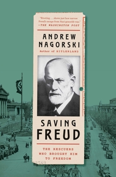 Paperback Saving Freud: The Rescuers Who Brought Him to Freedom Book