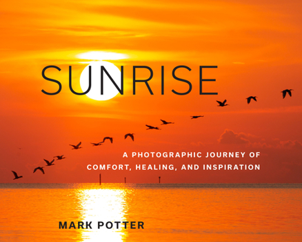 Hardcover Sunrise: A Photographic Journey of Comfort, Healing, and Inspiration Book