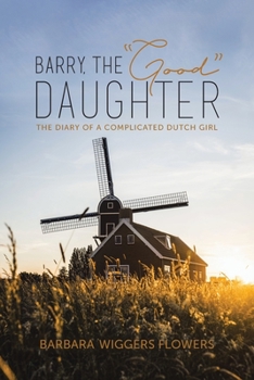 Paperback Barry, the "Good" Daughter: The Diary of a Complicated Dutch Girl Book