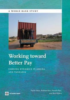 Paperback Working Toward Better Pay: Earnings Dynamics in Ghana and Tanzania Book