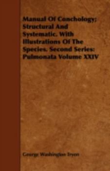 Paperback Manual of Conchology; Structural and Systematic. with Illustrations of the Species. Second Series: Pulmonata Volume XXIV Book