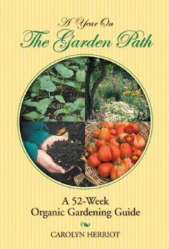Paperback A Year on the Garden Path: A 52-Week Organic Gardening Guide Book