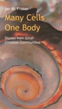 Paperback Many Cells - One Body: Stories from Small Christian Communities Book