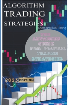 Paperback Algorithm Trading Strategies- Crypto and Forex - The Advanced Guide For Practical Trading Strategies Book
