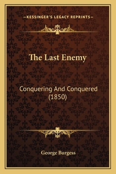 Paperback The Last Enemy: Conquering And Conquered (1850) Book
