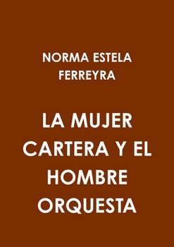 La mujer cartera y el hombre orquesta (Spanish Edition)