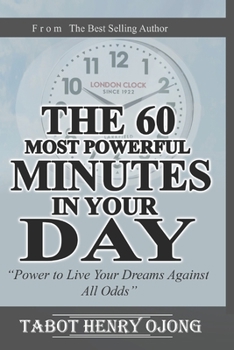 Paperback 60 Most Powerful Minutes of Your: Power to Live Your Dreams Against All Odds Book