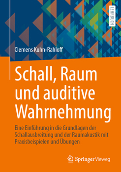 Hardcover Schall, Raum Und Auditive Wahrnehmung: Eine Einführung in Die Grundlagen Der Schallausbreitung Und Der Raumakustik Mit Praxisbeispielen Und Übungen [German] Book