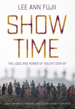 Hardcover Show Time: The Logic and Power of Violent Display Book