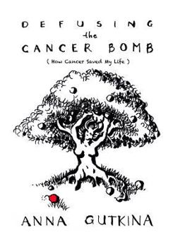 Paperback Defusing the Cancer Bomb: How Cancer Saved My Life Book