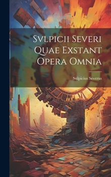 Hardcover Svlpicii Severi Quae Exstant Opera Omnia Book