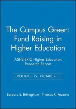 Paperback The Campus Green: Fund Raising in Higher Education: Ashe-Eric Higher Education Research Report, Volume 19, Number 1 Book