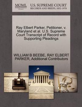 Ray Elbert Parker, Petitioner, v. Maryland et al. U.S. Supreme Court Transcript of Record with Supporting Pleadings