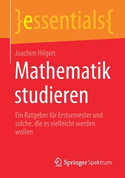 Paperback Mathematik Studieren: Ein Ratgeber Für Erstsemester Und Solche, Die Es Vielleicht Werden Wollen [German] Book