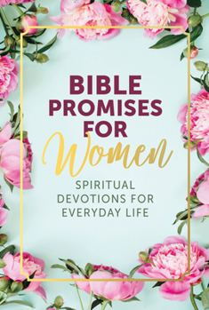 Hardcover Bible Promises for Women: Spiritual Devotions for Everyday Life Book
