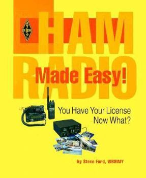 Paperback Ham Radio Made Easy: You Have Your License...Now What? Book