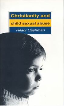 Paperback Christianity & Child Sex Abuse: Changing Christian Attitudes Book