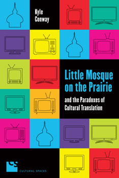 Paperback Little Mosque on the Prairie and the Paradoxes of Cultural Translation Book