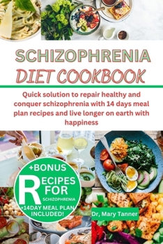 Paperback Schizophrenia Diet Cookbook: Quick solution to repair healthy and conquer schizophrenia with 14 days meal plan recipes and live longer on earth wit [Large Print] Book