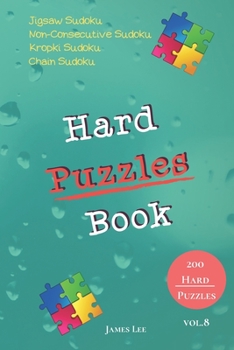 Paperback Hard Puzzles Book - Jigsaw Sudoku, Non-Consecutive Sudoku, Kropki Sudoku, Chain Sudoku - 200 Hard Puzzles vol.8 Book