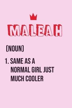 Maleah Same as a normal girl just much cooler: Notebook Gift lined Journal , notebook for writing, Personalized Maleah Name Gift Idea Notebook Diary: ... Maleah Perfect Valentine Gift with 120pages