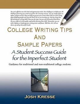Paperback College Writing Tips and Sample Papers: A Student Success Guide for the Imperfect Student Book