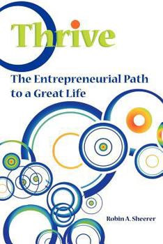 Paperback Thrive: The Entrepreneurial Path to a Great Life Book