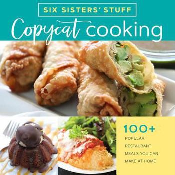 Paperback Copycat Cooking with Six Sisters' Stuff: 100+ Popular Restaurant Meals You Can Make at Home Book