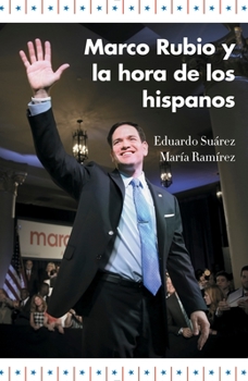 Paperback Marco Rubio Y La Hora de Los Hispanos / Marco Rubio and the Rise of Hispanics [Spanish] Book