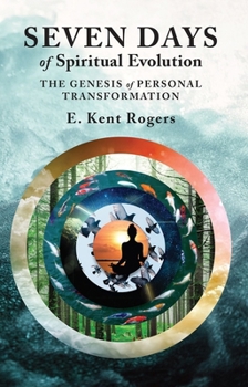 Paperback Seven Days of Spiritual Evolution: The Genesis of Personal Transformation Book