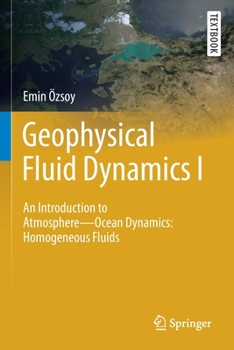 Paperback Geophysical Fluid Dynamics I: An Introduction to Atmosphere--Ocean Dynamics: Homogeneous Fluids Book