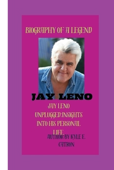 Paperback Jay Leno: Jay Leno Unplugged: Insights into His Personal Life. Book