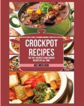 Paperback Crockpot Recipes: The Top 100 Best Slow Cooker Recipes Of All Time Book